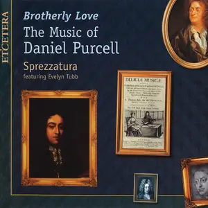 Sprezzatura, Evelyn Tubb - Brotherly Love: The Music of Daniel Purcell (2000)
