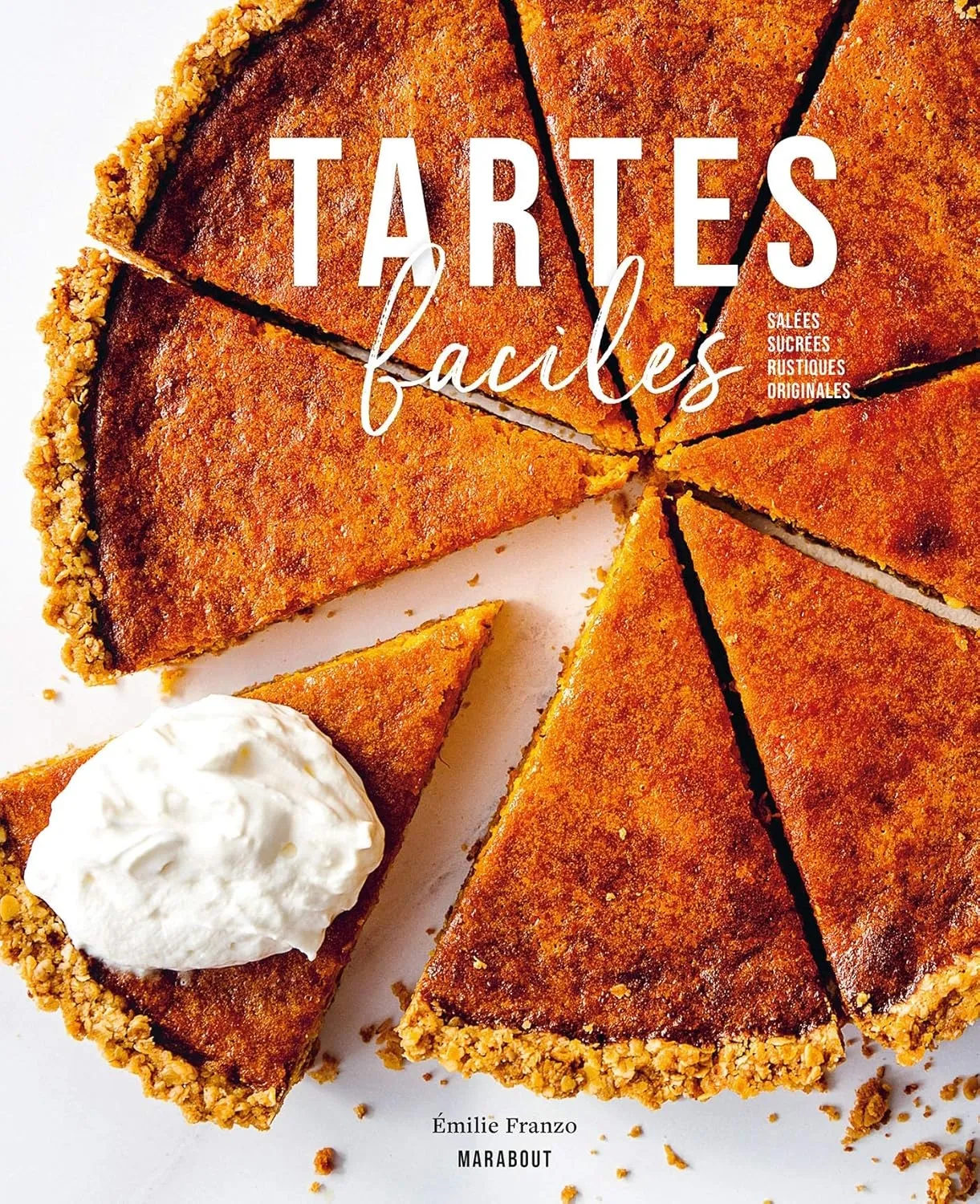 Emilie Franzo, "Tartes faciles : salées, sucrées, rustiques, originales"