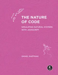 The Nature of Code: Simulating Natural Systems with JavaScript