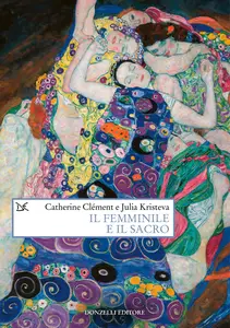 Julia Kristeva, Catherine Clément - Il femminile e il sacro