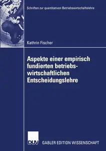 Aspekte einer empirisch fundierten betriebswirtschaftlichen Entscheidungslehre: Neuere Entwicklungen bei Entscheidungen unter R