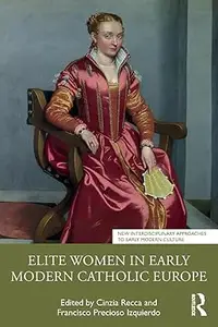 Elite Women in Early Modern Catholic Europe