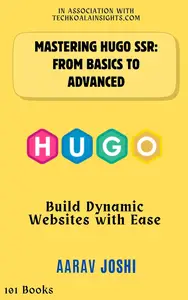 Mastering Hugo SSR: From Basics to Advanced: Build Dynamic Websites with Ease