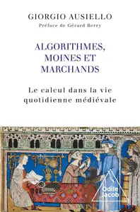 Giorgio Ausiello, "Algorithmes, moines et marchands : Le calcul dans la vie quotidienne médiévale"