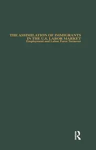 The Assimilation of Immigrants in the U.S. Labor Market