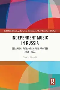 Independent Music in Russia: Escapism, Patriotism and Protest (2008-2022)