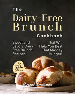 The Dairy-Free Brunch Cookbook