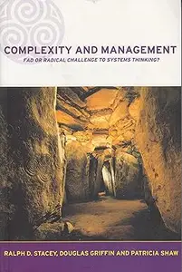 Complexity and Management: Fad or Radical Challenge to systems thinking