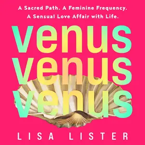 Venus: A Sacred Path. A Feminine Frequency. A Sensual Love Affair with Life [Audiobook]