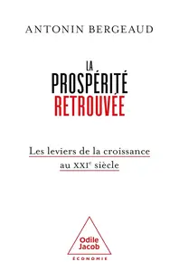 Antonin Bergeaud, "La prospérité retrouvée : Les leviers de la croissance au XXIe siècle"