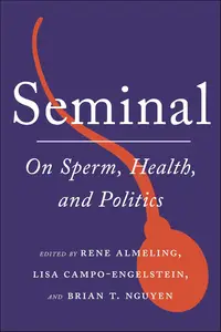 Seminal: On Sperm, Health, and Politics (Health, Society, and Inequality)