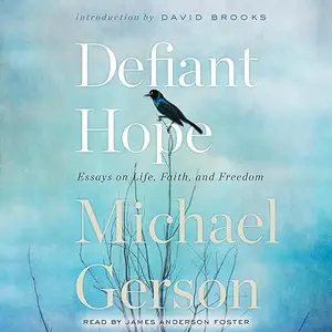 Defiant Hope: Essays on Life, Faith and Freedom [Audiobook]