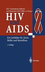 HIV und AIDS: Ein Leitfaden für Ärzte, Helfer und Betroffene