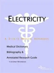 Electricity: A Medical Dictionary, Bibliography, And Annotated Research Guide To Internet References