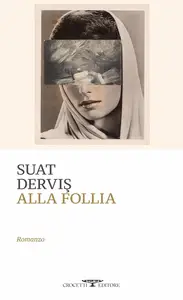 Suat Dervis - Alla follia