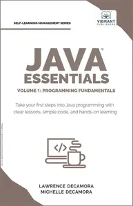 Java Essentials : Programming Fundamentals, Volume 1