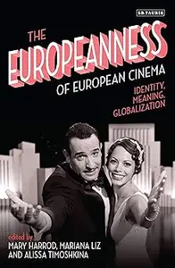 The Europeanness of European Cinema: Identity, Meaning, Globalization