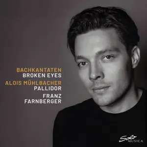 Alois Muhlbacher, Ensemble Pallidor and Franz Farnberger - Bachkantaten: Broken Eyes (2025)