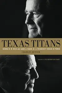 Texas Titans: George H. W. Bush and James A. Baker, III: A Friendship Forged in Power (Repost)