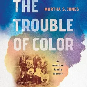 The Trouble of Color: An American Family Memoir [Audiobook]