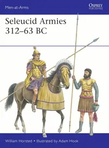 William Horsted - Seleucid Armies 312–63 BC