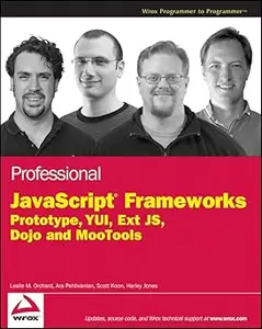 Professional JavaScript Frameworks: Prototype,YUI, ExtJS, Dojo and MooTools