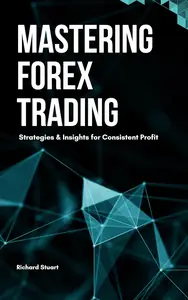 Mastering Forex Trading: Strategies & Insights for Consistent Profit