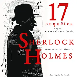 Arthur Conan Doyle, "17 nouvelles enquêtes de Sherlock Holmes et du Dr Watson"