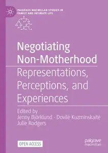 Negotiating Non-Motherhood: Representations, Perceptions, and Experiences