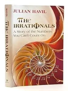 The Irrationals: A Story of the Numbers You Can't Count On