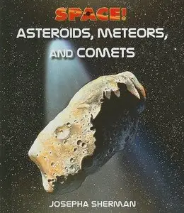 Asteroids, Meteors, and Comets (Space!) (repost)