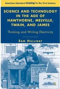 Science and Technology in the Age of Hawthorne, Melville, Twain, and James: Thinking and Writing Electricity (repost)