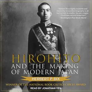 «Hirohito and the Making of Modern Japan» by Herbert P. Bix