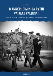 «Mannerheimin ja Rytin vaikeat valinnat» by Pekka Visuri