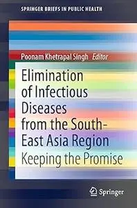 Elimination of Infectious Diseases from the South-East Asia Region: Keeping the Promise