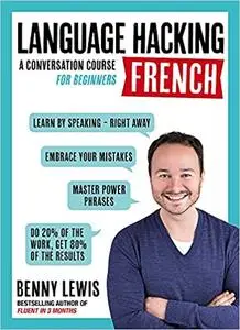 Language Hacking French : A Conversation Course for Beginners