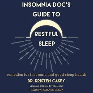 Insomnia Doc’s Guide to Restful Sleep: Remedies for Insomnia and Good Sleep Health [Audiobook]