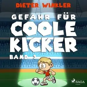 «Gefahr für Coole Kicker - Band 3» by Dieter Winkler