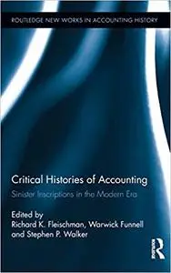 Critical Histories of Accounting: Sinister Inscriptions in the Modern Era