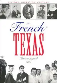 The French in Texas: History, Migration, Culture