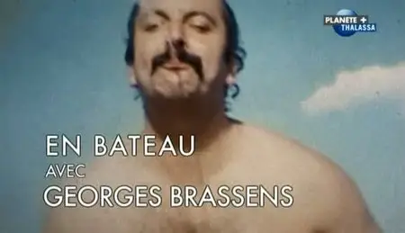 (Planète) En bateau avec Georges Brassens (2011)