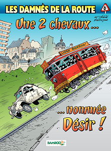Les Damnes De La Route - Tome 6 - Une 2cv Nommee Desir