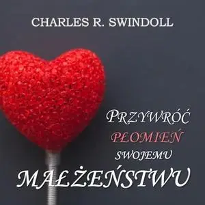 «Cegiełki, z których zbudowane jest małżeństwo - cz.5» by Charles R. Swindoll