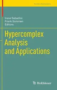 Hypercomplex analysis and applications