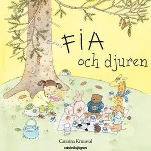 «Fia och djuren» by Catarina Kruusval