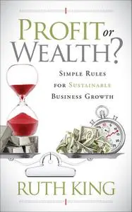 «Profit or Wealth» by Ruth King