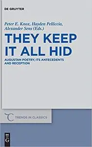 They Keep It All Hid: Augustan Poetry, Its Antecedents and Reception