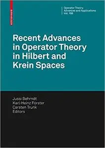 Recent Advances in Operator Theory in Hilbert and Krein Spaces