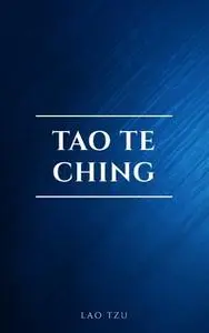 «Tao Te Ching: A Book About the Way and the Power of the Way» by Lao Tzu