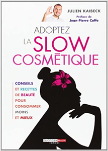 Adoptez la slow cosmétique - Julien Kaibeck